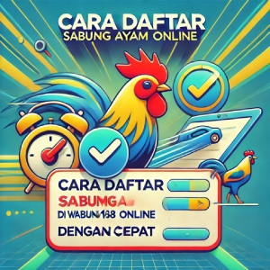 Cara Daftar Sabung Ayam Online di WS168 dengan Cepat